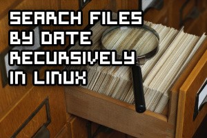 Search Files By Date Recursively In Linux