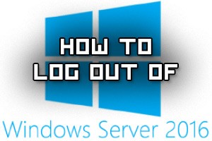How To Log Out Of Windows Server 2016