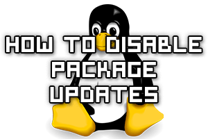 How To Disable Package Installation And Updates In CentOS/RHEL Linux