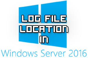 Log File Location Windows Server 2016