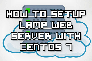 How To Setup LAMP Stack Web Server In CentOS 7 Linux
