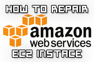 How To Repair AWS EC2 Instance