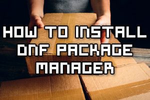 Install DNF Package Manager