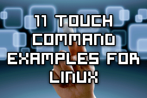 Touch Command Examples For Linux