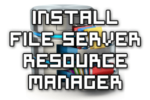 Install File Server Resource Manager - FSRM