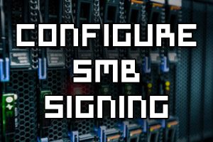 Configure SMB Signing via Group Policy