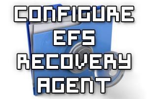 Configure the EFS recovery agent