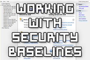 create, view, and import security baselines with Security Compliance Manager