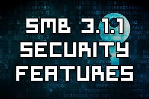 Determine SMB 3.1.1 Protocol Security Scenarios and Implementations