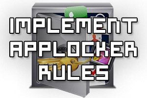 Implement AppLocker Rules