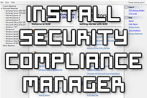 Install and Configure Security Compliance Manager (SCM)