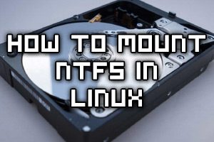 How To Mount NTFS Disk Partition In Linux