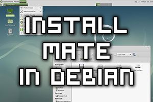 Install MATE desktop manager in Debian 9 Stretch Linux