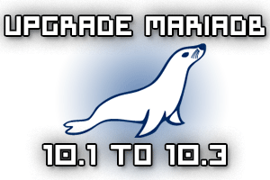 Upgrade mariadb 10.1 to 10.3